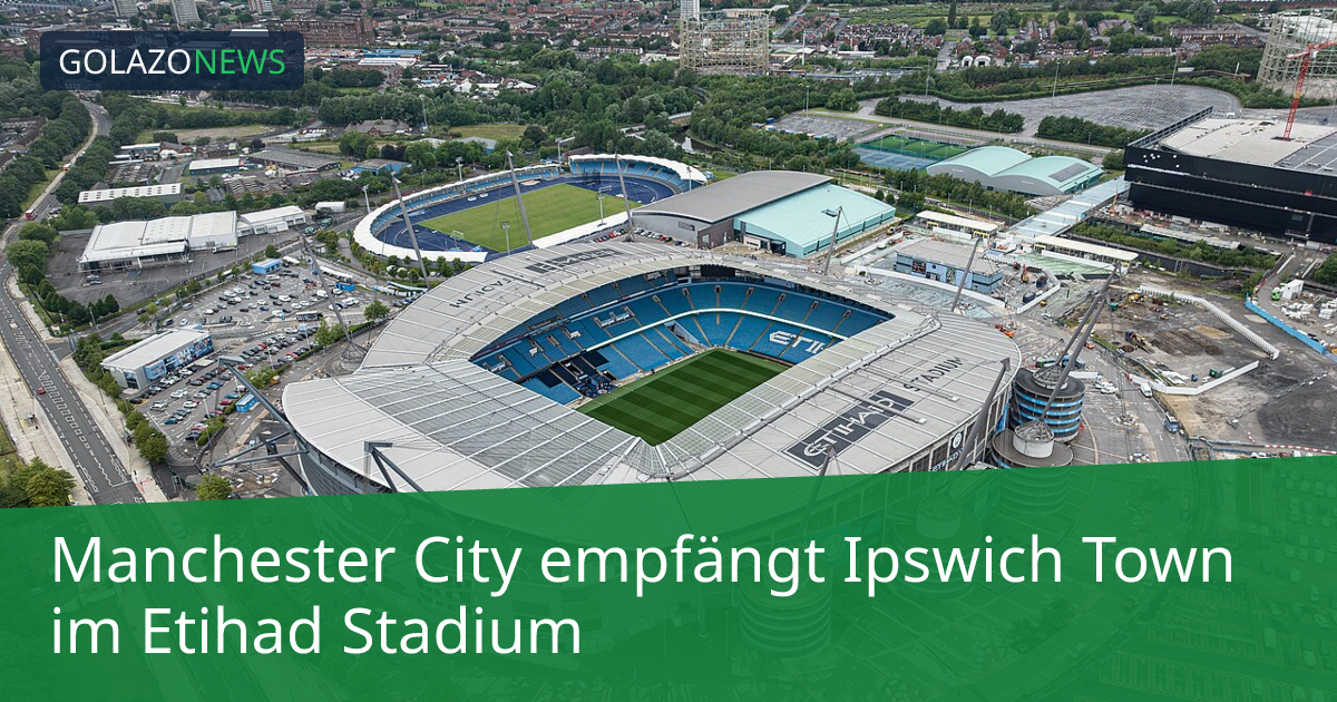 Manchester City empfängt Ipswich Town im Etihad Stadium