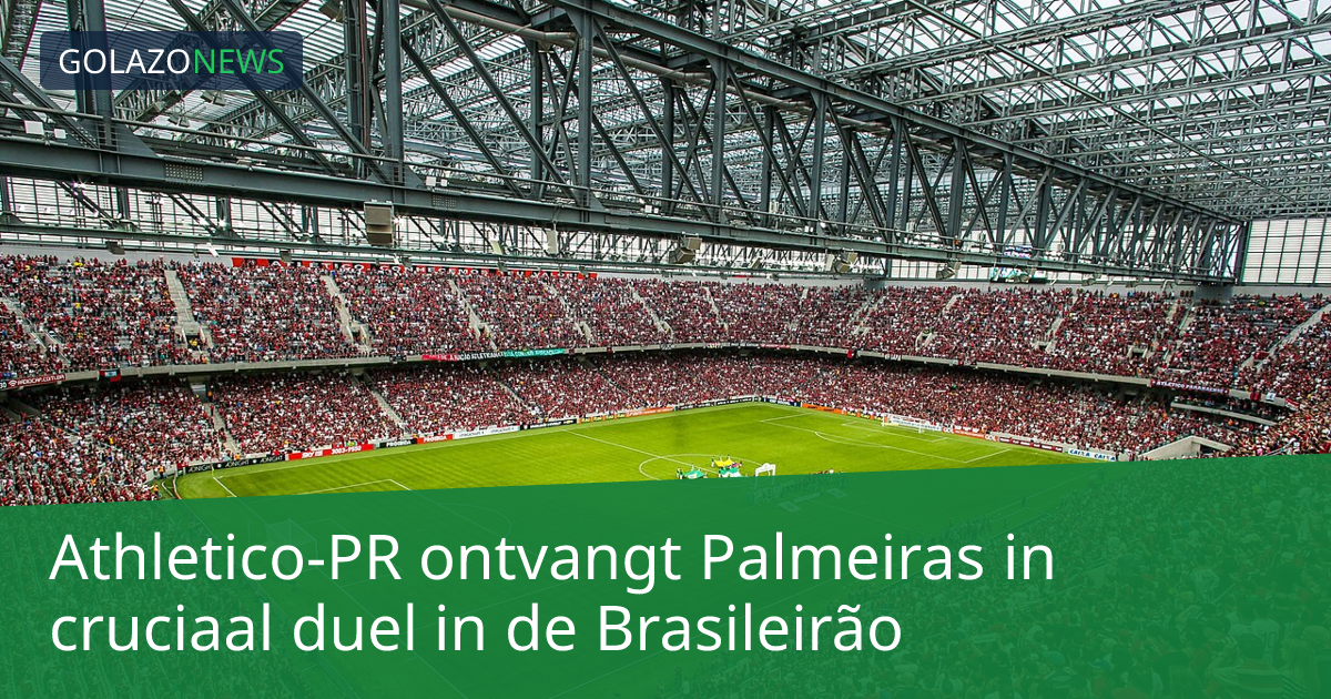 Athletico-PR ontvangt Palmeiras in cruciaal duel in de Brasileirão