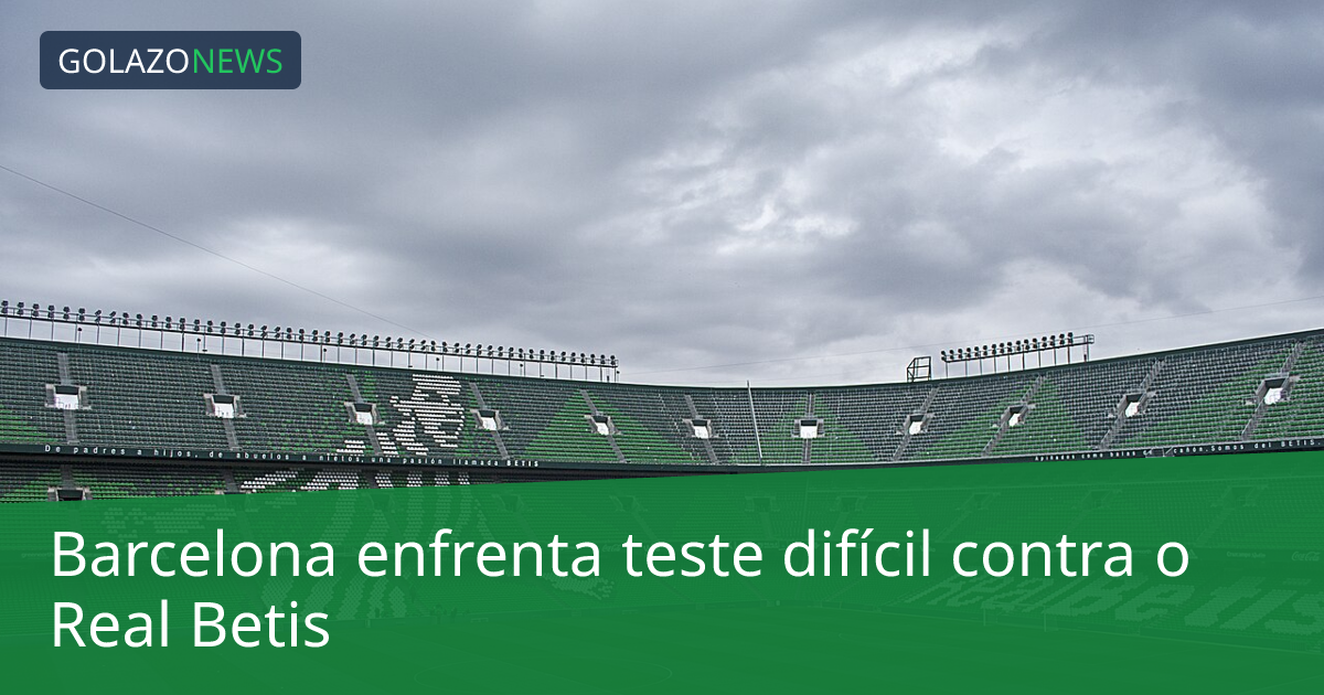 Barcelona enfrenta teste difícil contra o Real Betis