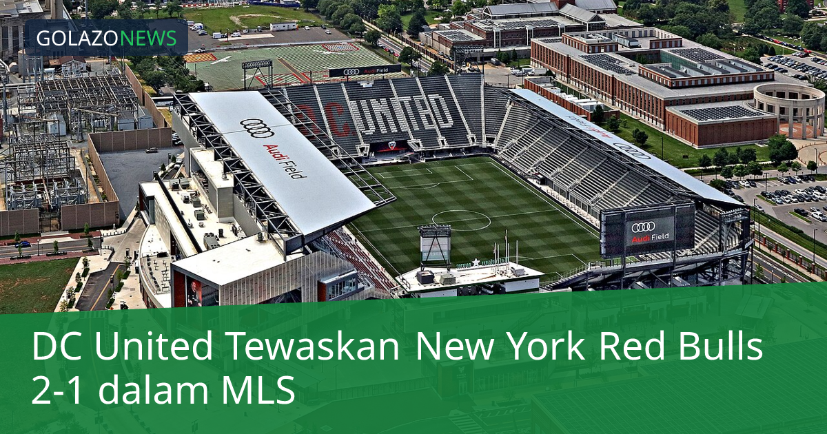 DC United Tewaskan New York Red Bulls 2-1 dalam MLS