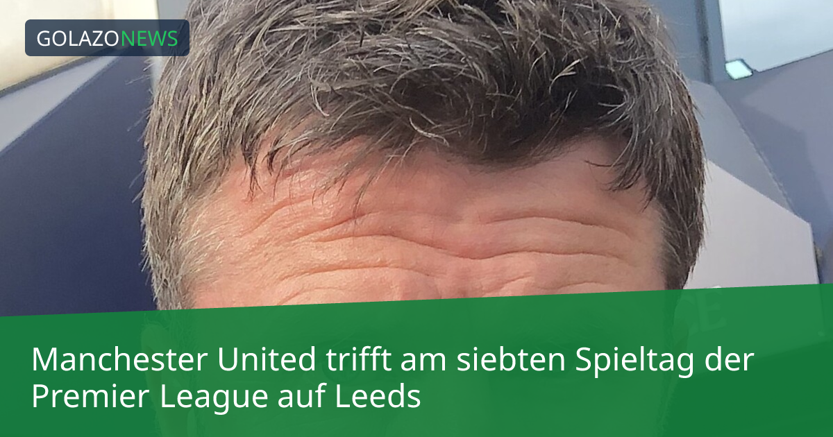 Manchester United trifft am siebten Spieltag der Premier League auf Leeds