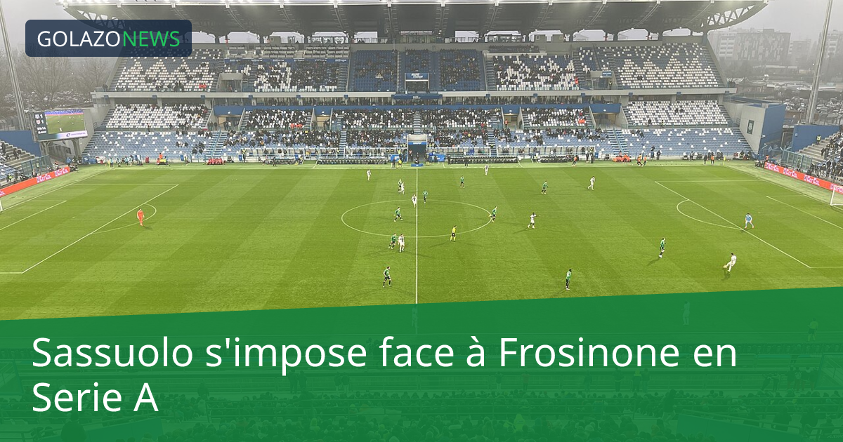Sassuolo s'impose face à Frosinone en Serie A