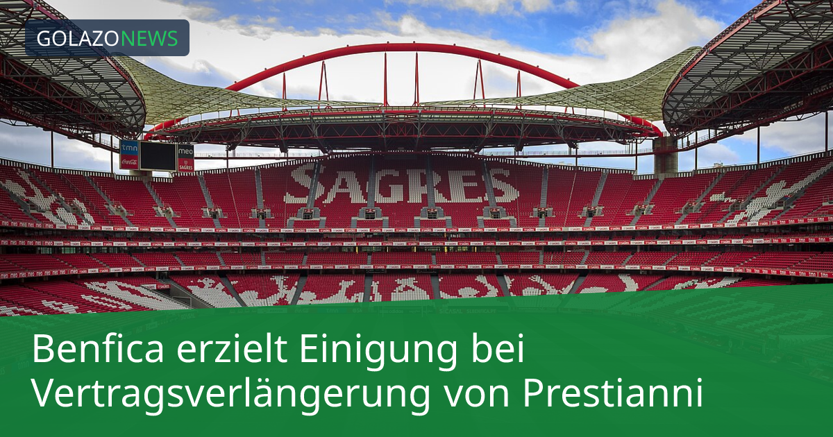 Benfica erzielt Einigung bei Vertragsverlängerung von Prestianni