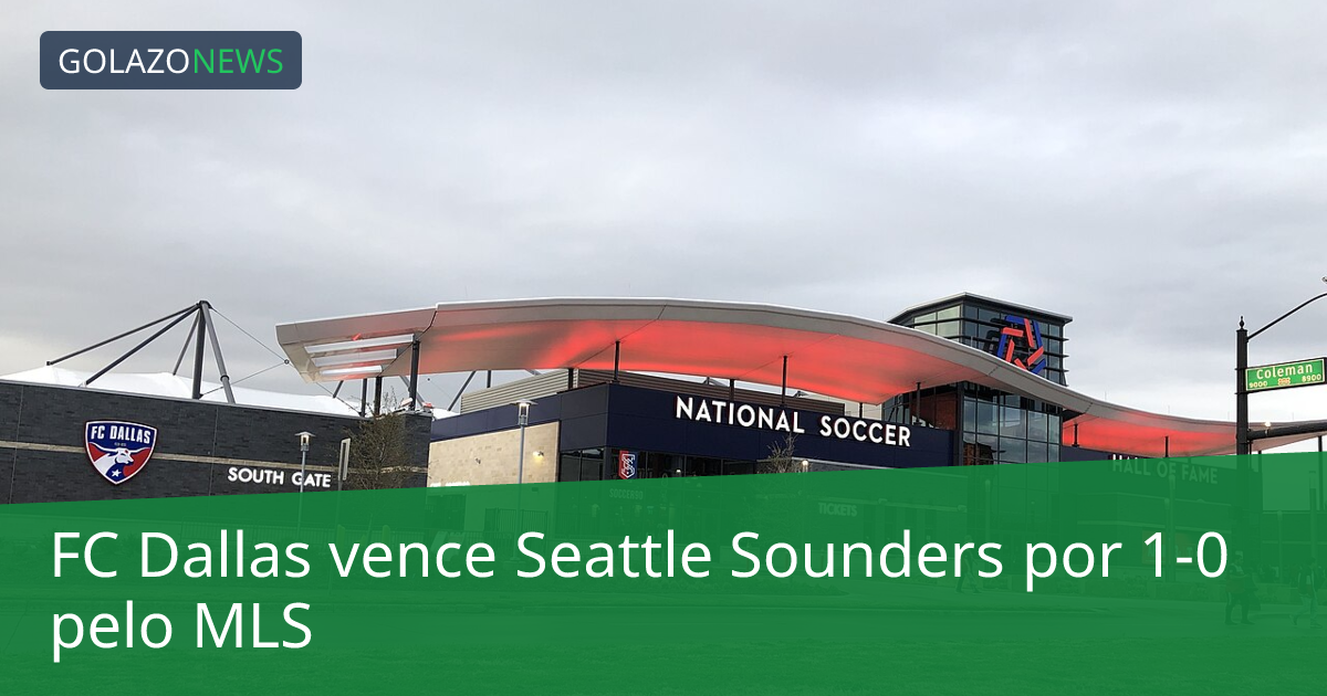 FC Dallas vence Seattle Sounders por 1-0 pelo MLS
