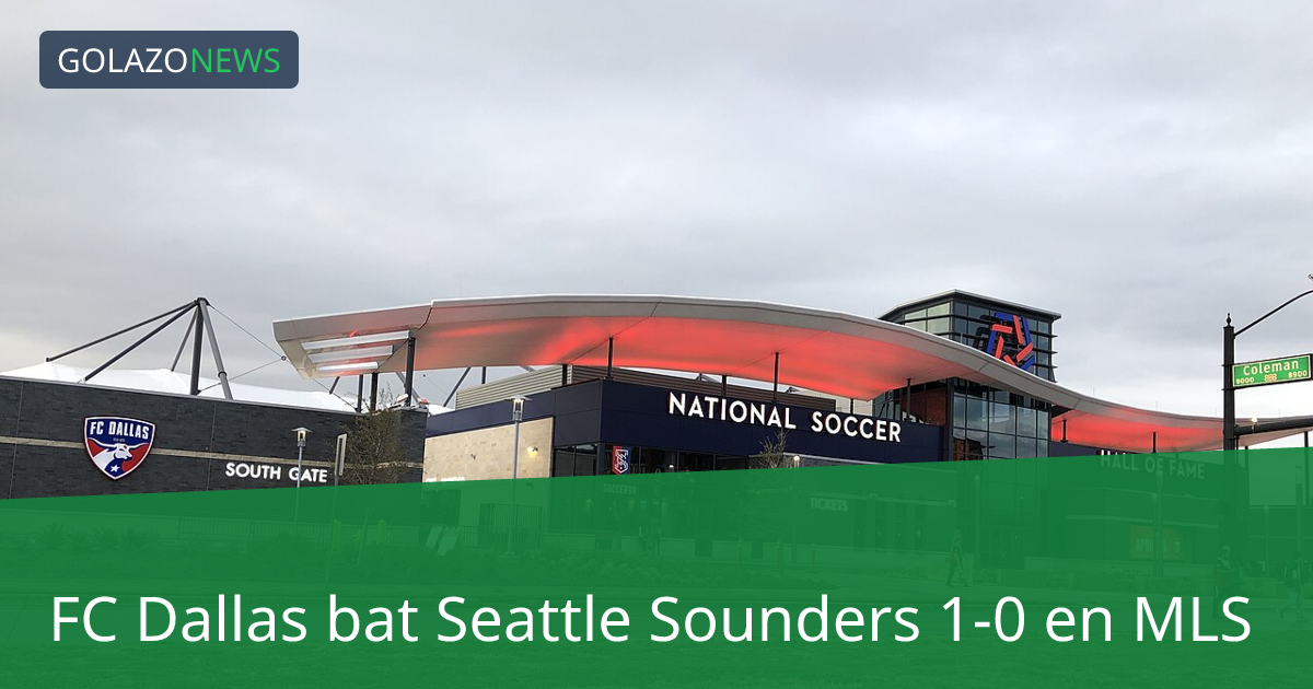 FC Dallas bat Seattle Sounders 1-0 en MLS