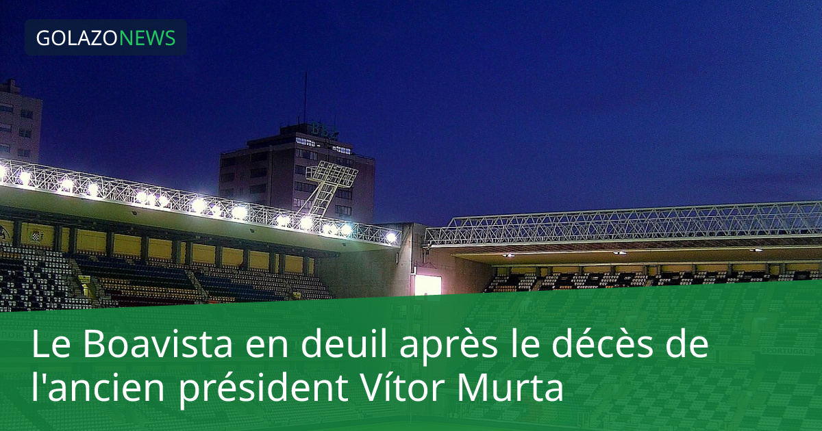 Le Boavista en deuil après le décès de l'ancien président Vítor Murta