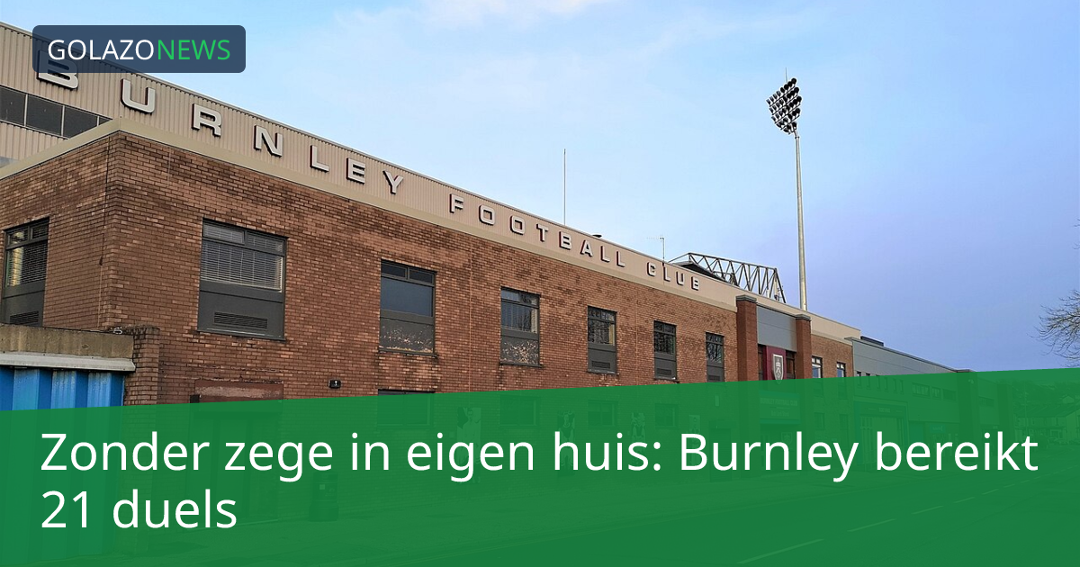 Zonder zege in eigen huis: Burnley bereikt 21 duels