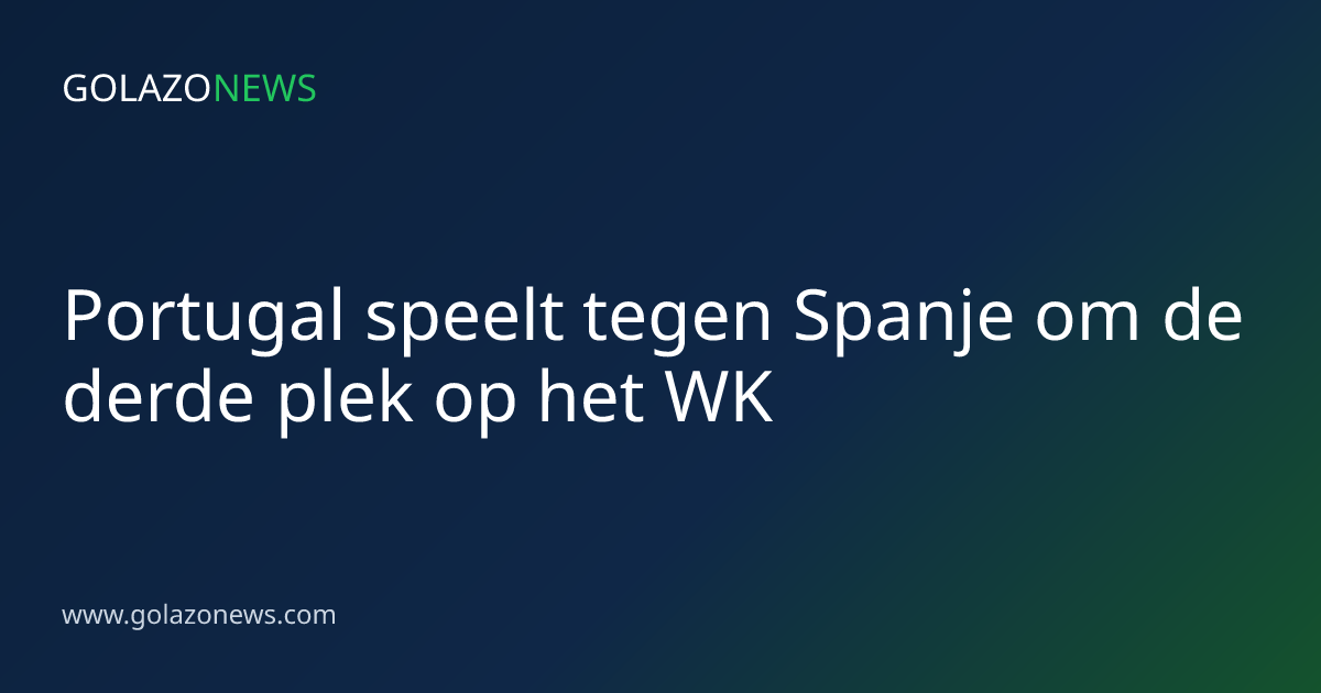 Portugal speelt tegen Spanje om de derde plek op het WK