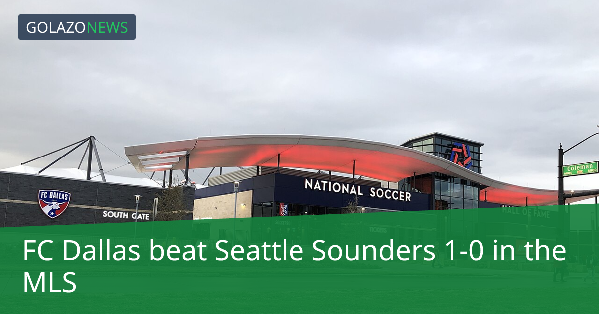 FC Dallas ชนะ Seattle Sounders 1-0 ในMLS