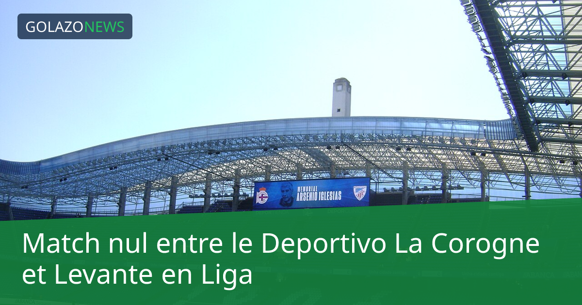 Match nul entre le Deportivo La Corogne et Levante en Liga