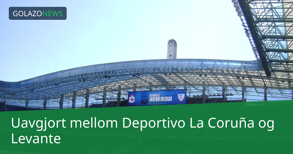 Uavgjort mellom Deportivo La Coruña og Levante