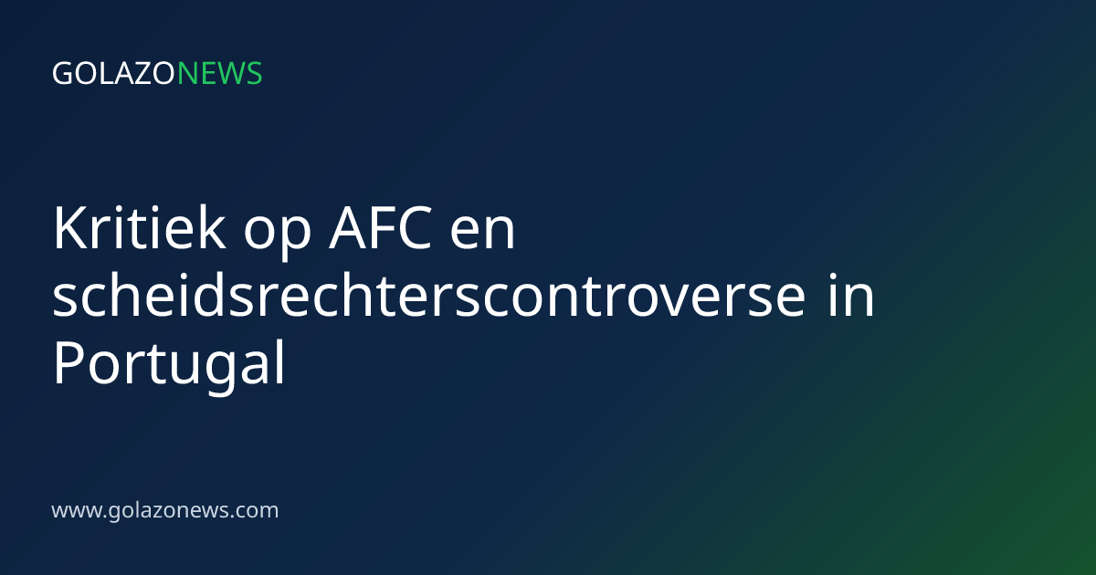 Kritiek op AFC en scheidsrechterscontroverse in Portugal