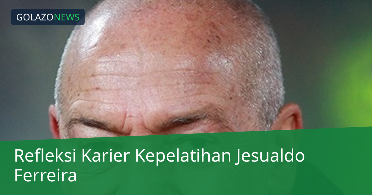 Refleksi Karier Kepelatihan Jesualdo Ferreira