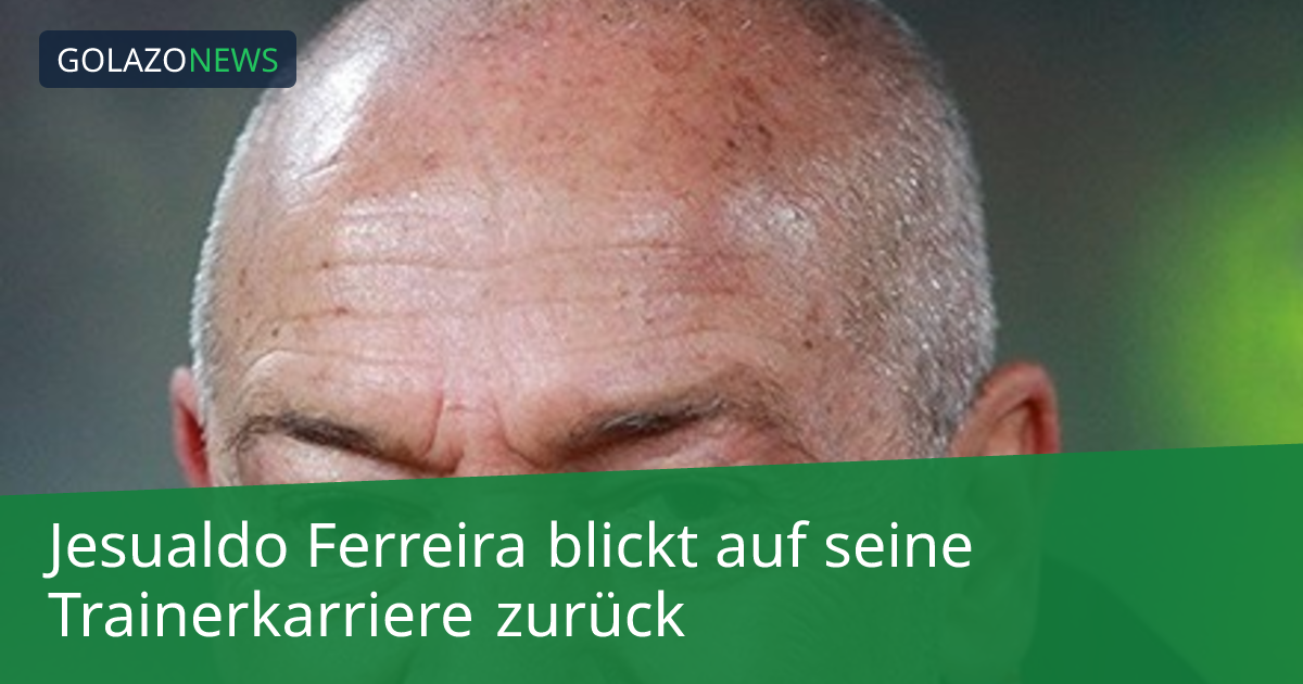 Jesualdo Ferreira blickt auf seine Trainerkarriere zurück