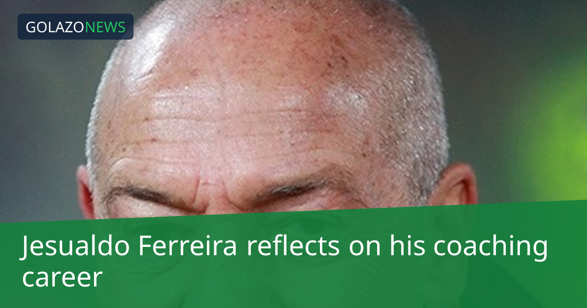 Jesualdo Ferreira ย้อนรำลึกถึงเส้นทางอาชีพผู้จัดการทีม