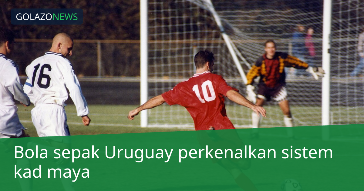 Bola sepak Uruguay perkenalkan sistem kad maya