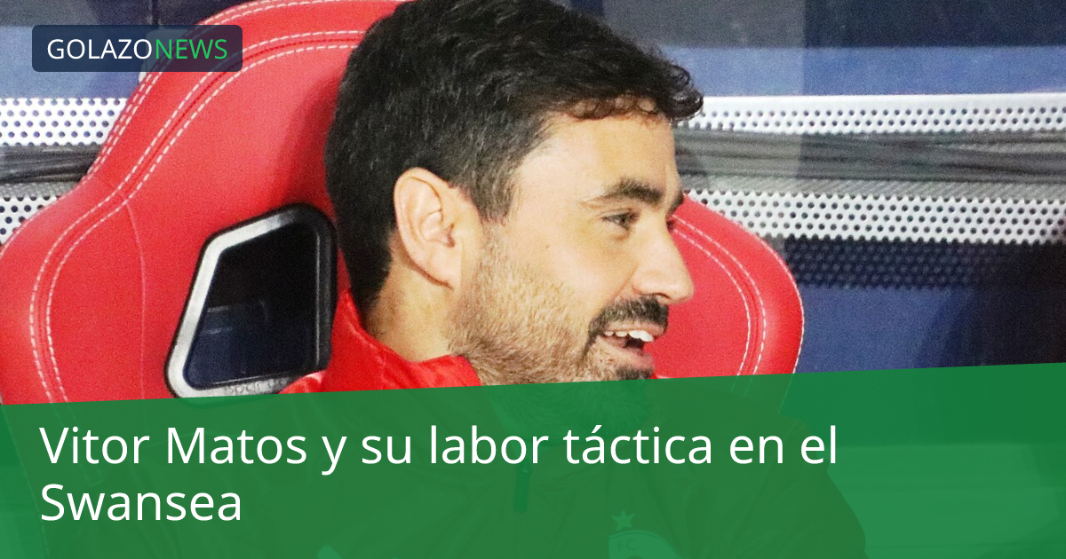 Vitor Matos y su labor táctica en el Swansea