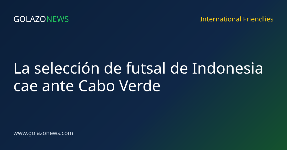 La selección de futsal de Indonesia cae ante Cabo Verde