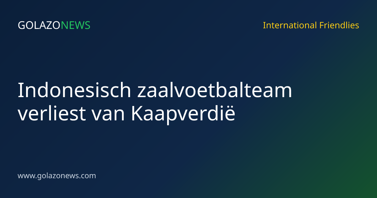 Indonesisch zaalvoetbalteam verliest van Kaapverdië