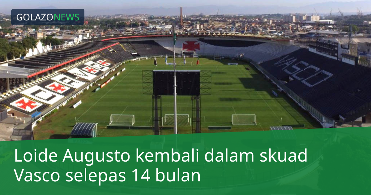Loide Augusto kembali dalam skuad Vasco selepas 14 bulan