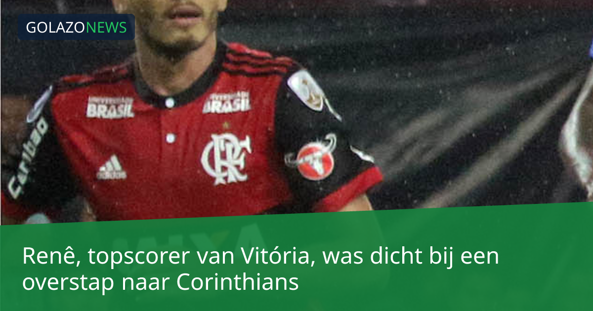 Renê, topscorer van Vitória, was dicht bij een overstap naar Corinthians