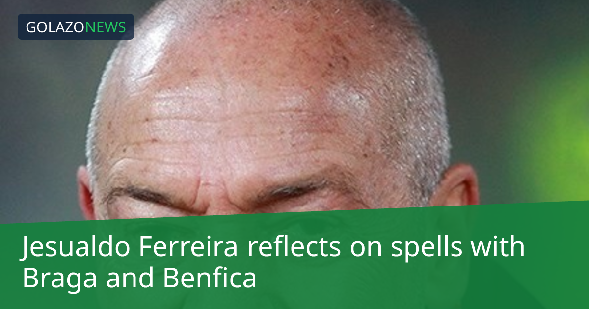 Jesualdo Ferreira reflects on spells with Braga and Benfica