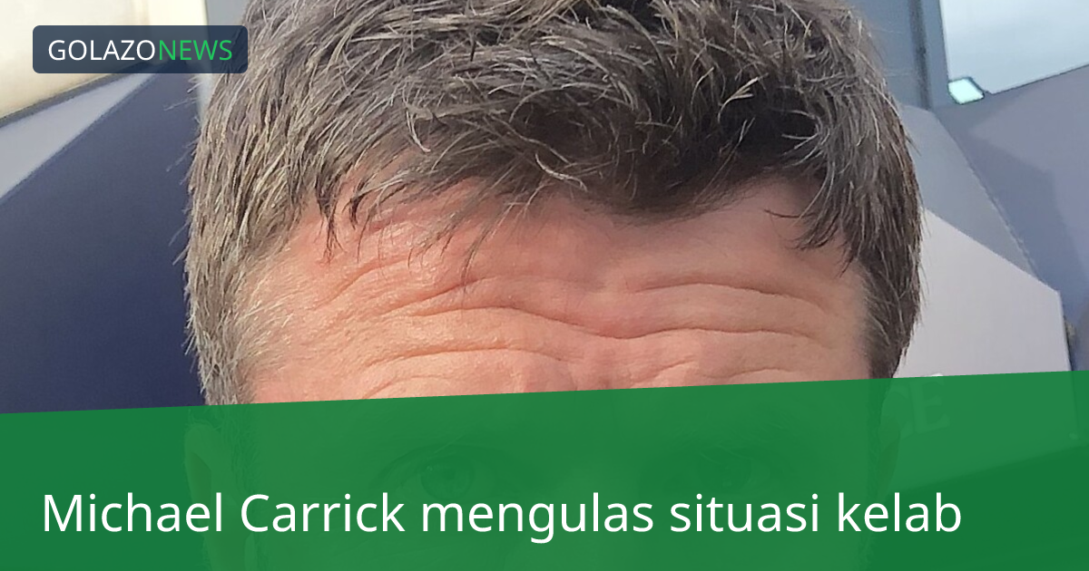 Michael Carrick mengulas situasi kelab