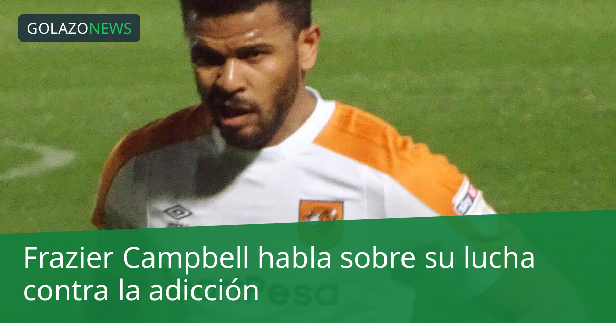 Frazier Campbell habla sobre su lucha contra la adicción