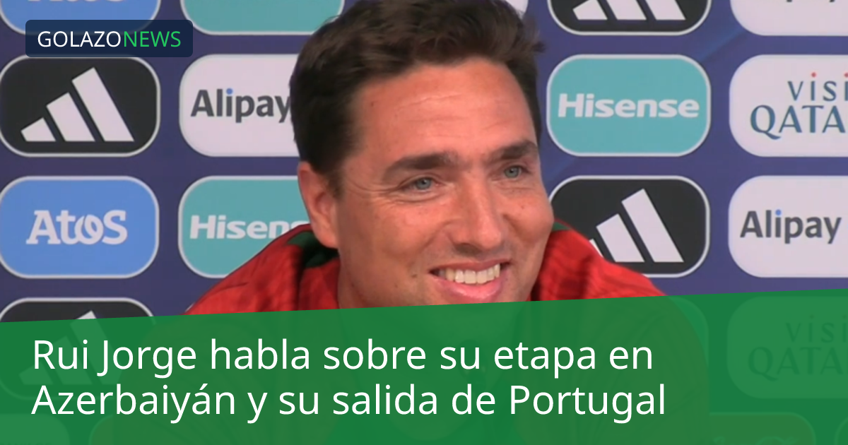 Rui Jorge habla sobre su etapa en Azerbaiyán y su salida de Portugal