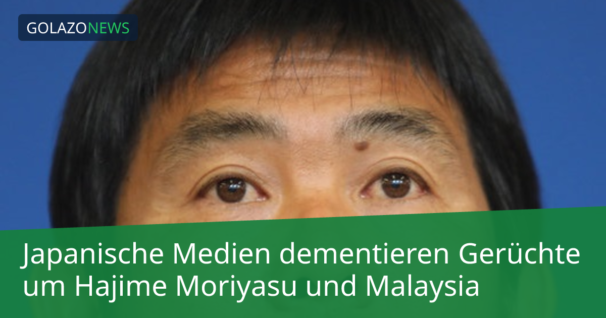 Japanische Medien dementieren Gerüchte um Hajime Moriyasu und Malaysia