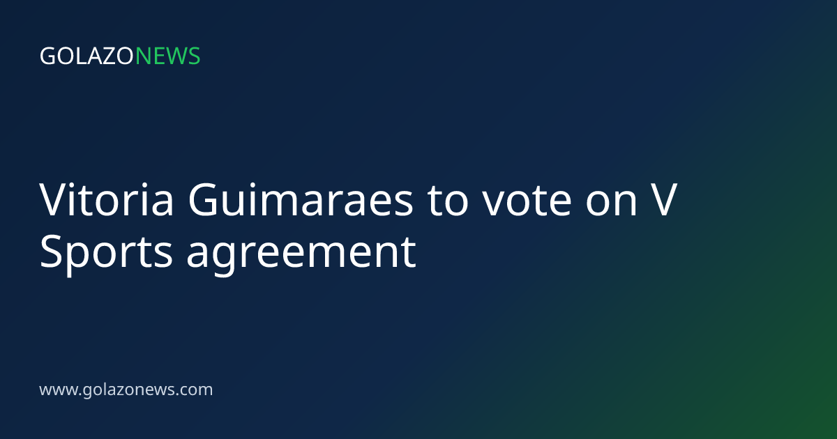 Vitoria Guimaraes to vote on V Sports agreement
