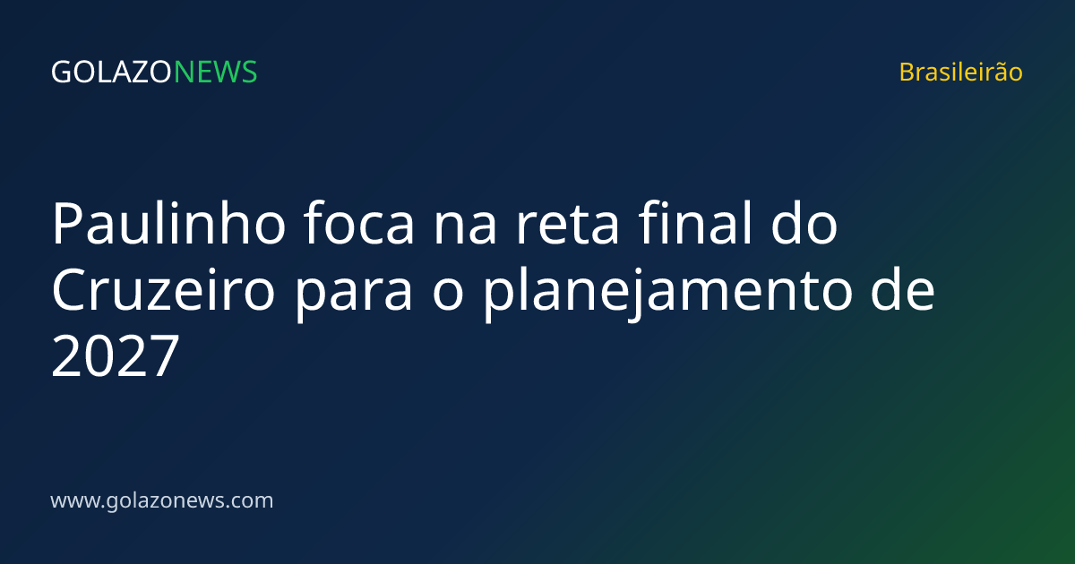 Paulinho foca na reta final do Cruzeiro para o planejamento de 2027