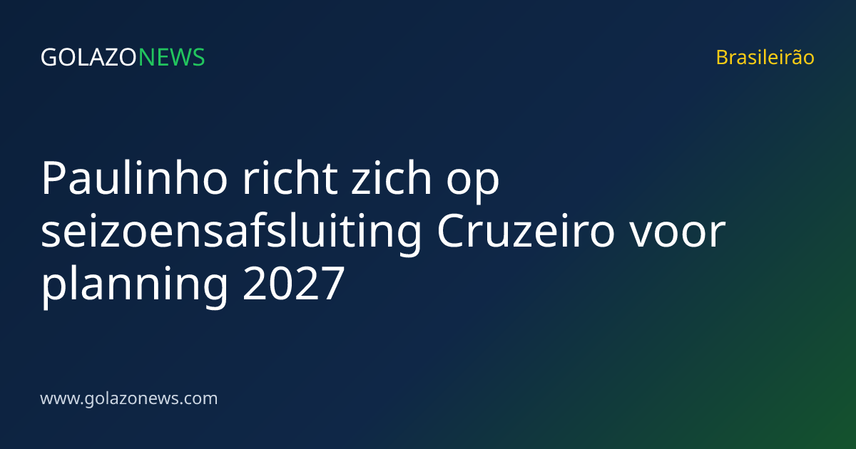 Paulinho richt zich op seizoensafsluiting Cruzeiro voor planning 2027