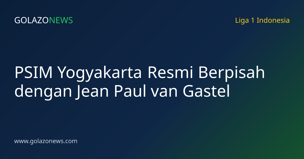 PSIM Yogyakarta Resmi Berpisah dengan Jean Paul van Gastel