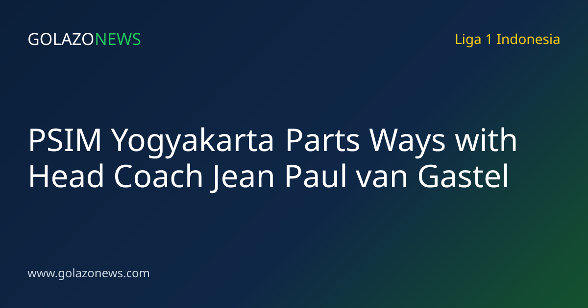 PSIM Yogyakarta Parts Ways with Head Coach Jean Paul van Gastel