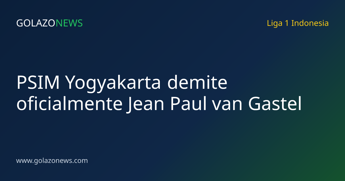 PSIM Yogyakarta demite oficialmente Jean Paul van Gastel