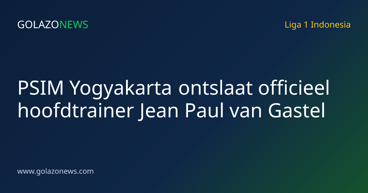 PSIM Yogyakarta ontslaat officieel hoofdtrainer Jean Paul van Gastel