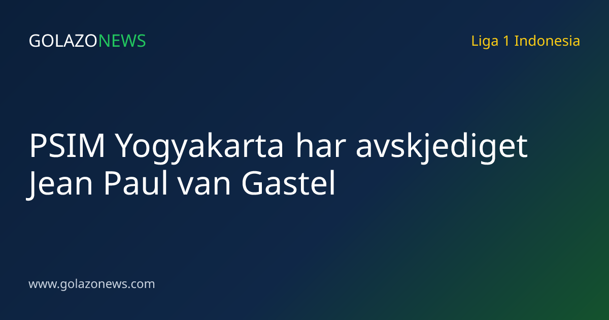 PSIM Yogyakarta har avskjediget Jean Paul van Gastel