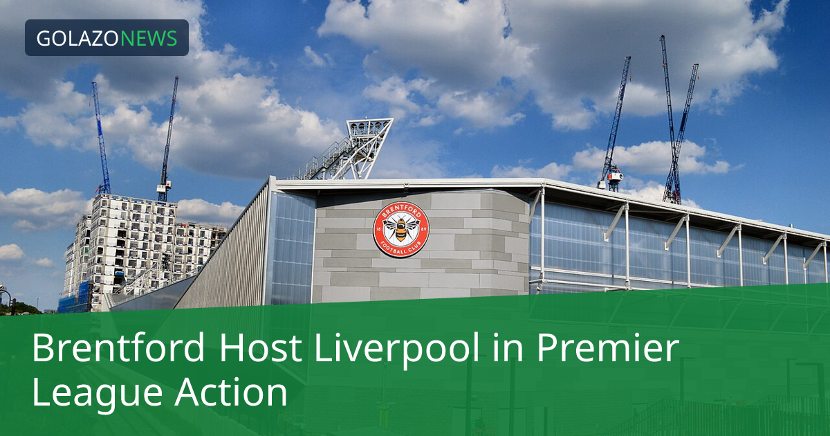 Brentford Host Liverpool in Premier League Action