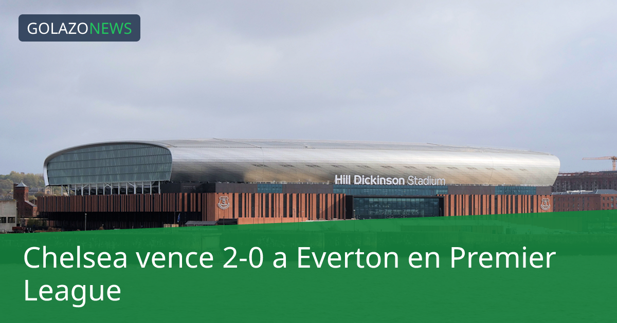 Chelsea vence 2-0 a Everton en Premier League