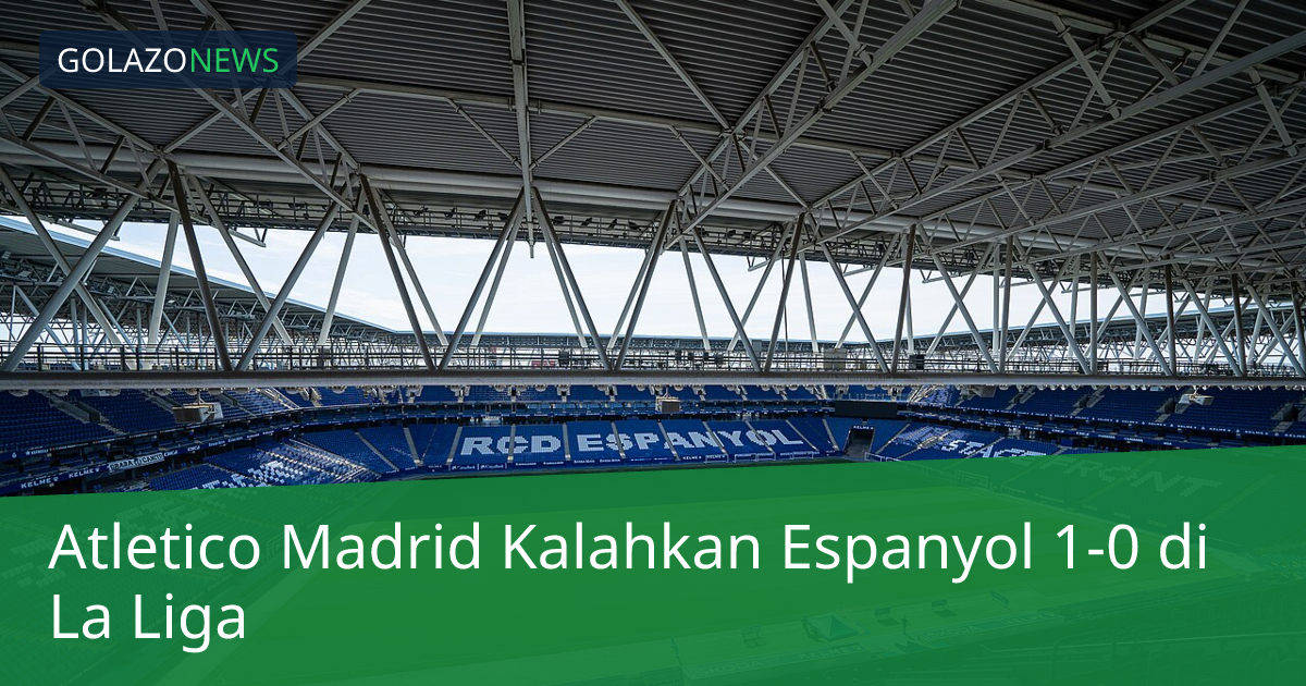 Atletico Madrid Kalahkan Espanyol 1-0 di La Liga