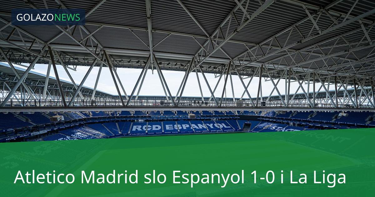 Atletico Madrid slo Espanyol 1-0 i La Liga