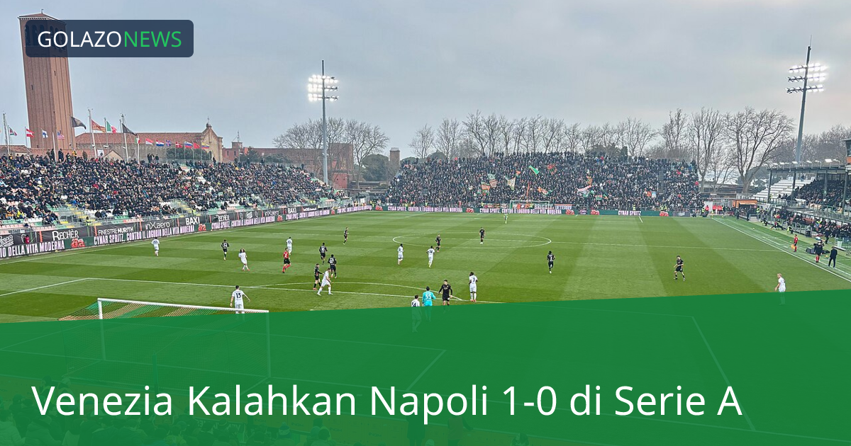 Venezia Kalahkan Napoli 1-0 di Serie A