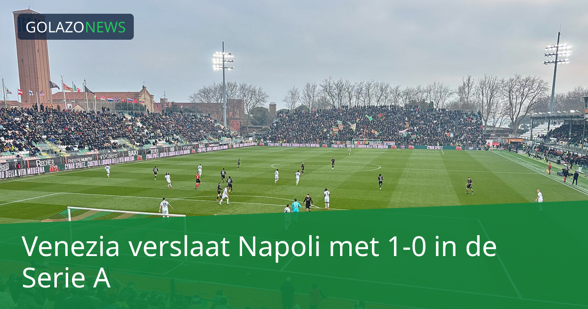 Venezia verslaat Napoli met 1-0 in de Serie A