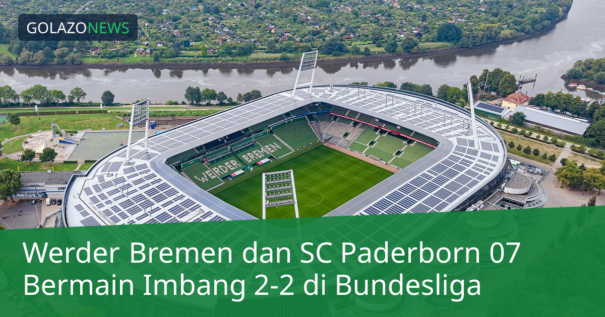 Werder Bremen dan SC Paderborn 07 Bermain Imbang 2-2 di Bundesliga