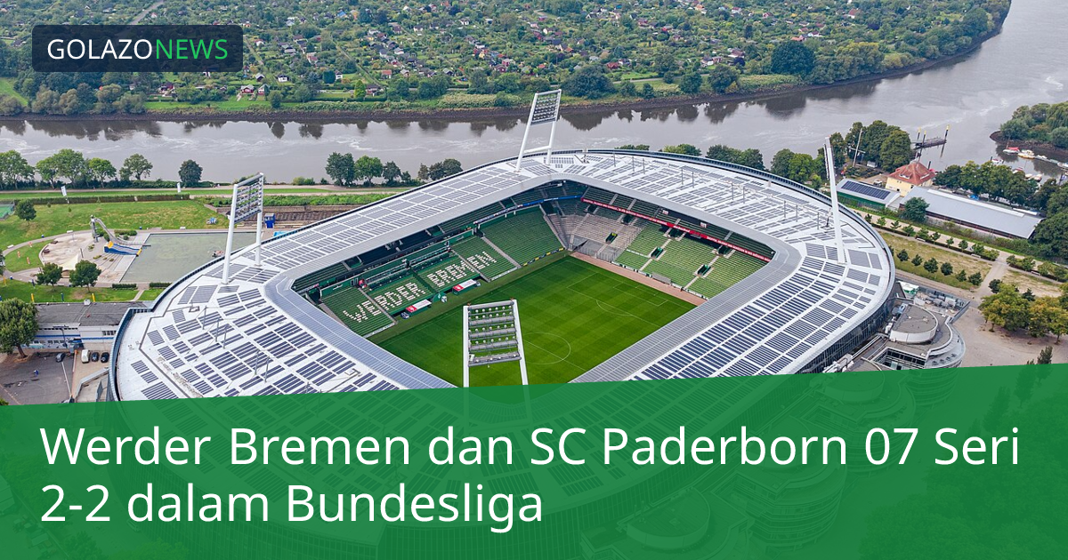 Werder Bremen dan SC Paderborn 07 Seri 2-2 dalam Bundesliga