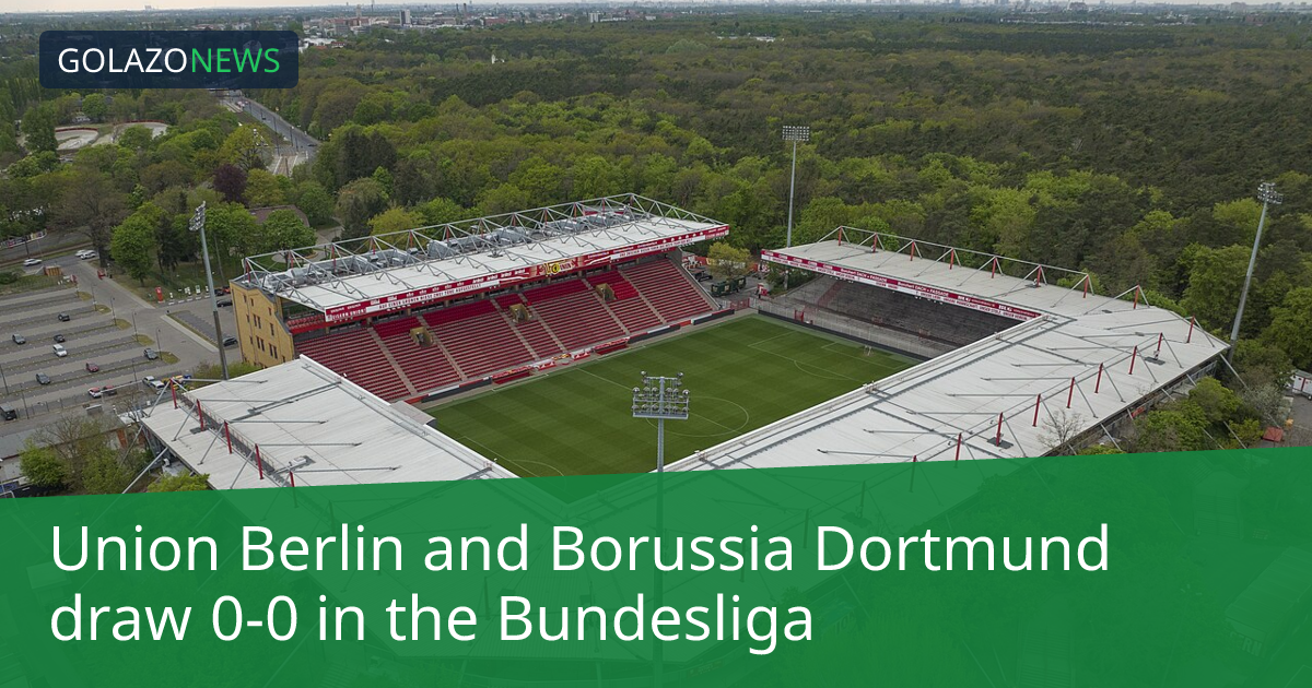 Union Berlin and Borussia Dortmund draw 0-0 in the Bundesliga