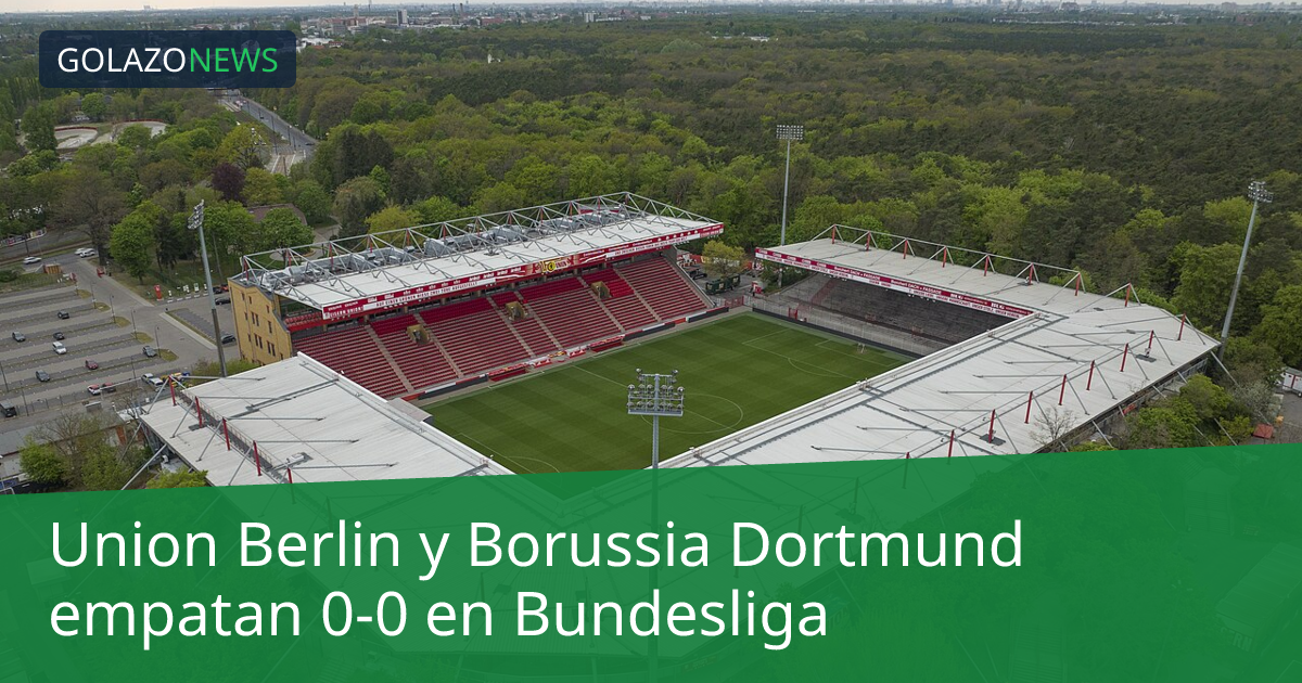 Union Berlin y Borussia Dortmund empatan 0-0 en Bundesliga