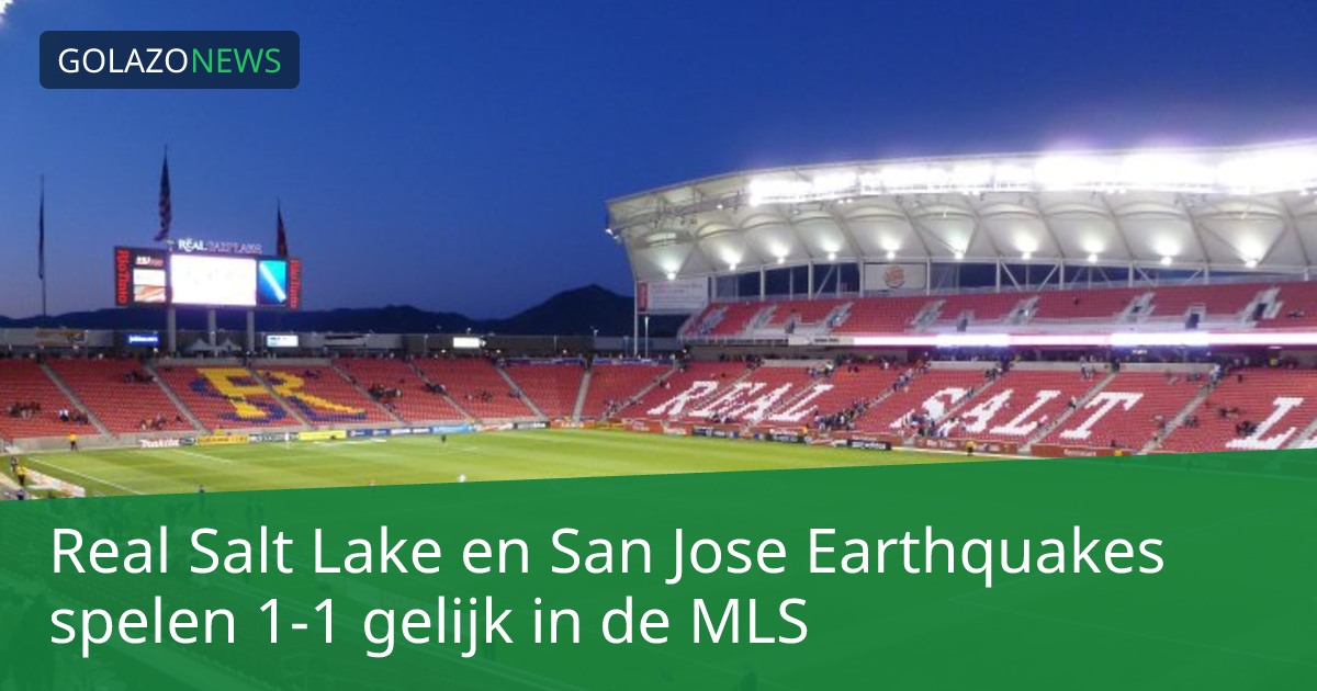 Real Salt Lake en San Jose Earthquakes spelen 1-1 gelijk in de MLS
