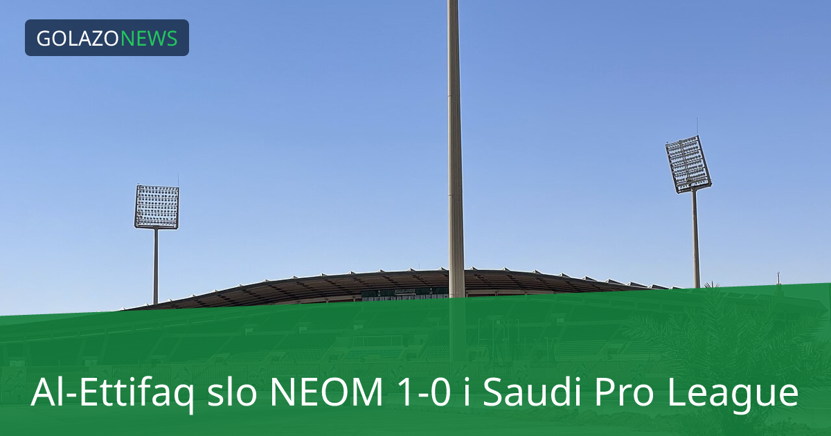 Al-Ettifaq slo NEOM 1-0 i Saudi Pro League